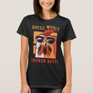 Guess What Chicken Butt  DadSiblingsFriends Humor T-Shirt