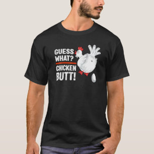 Guess What Chicken Butt DadSiblingsFriends Humour T-Shirt