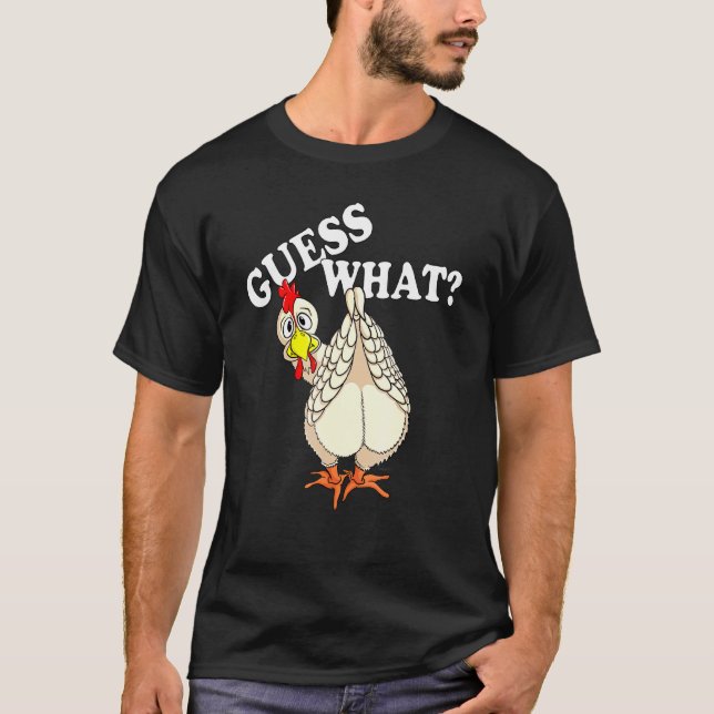 Guess What Chicken Butt Design T-Shirt (Front)