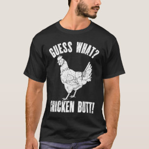 Guess What Chicken Butt Distressed Chicken 3 T-Shirt