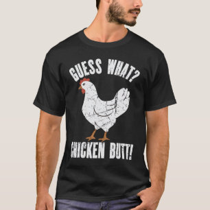 Guess What Chicken Butt Distressed Chicken T-Shirt