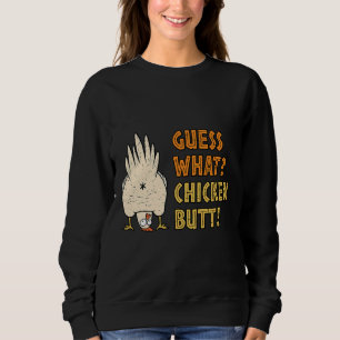 Guess What Chicken Butt Exploring Sweatshirt
