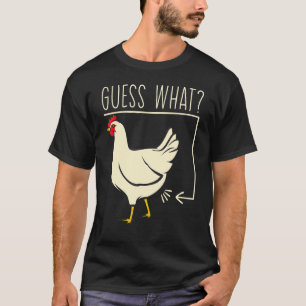 Guess What Chicken Butt! Farm Chicken Butt Funny F T-Shirt