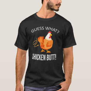 Guess What Chicken Butt Farmer Farm Animal Chicken T-Shirt
