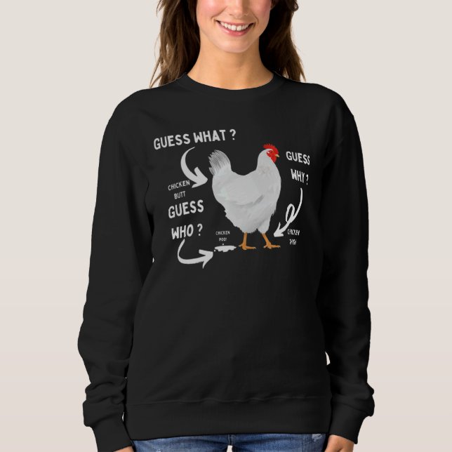 Guess What Chicken Butt, Funny Chicken Lover Sweatshirt (Front)