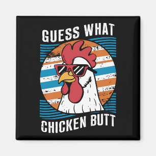 Guess What Chicken Butt Funny Chicken Lovers Magnet