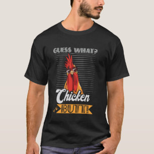 Guess What Chicken Butt Funny Chicken Meme Chicken T-Shirt