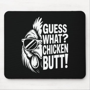 Guess What Chicken Butt Funny Chicken Meme Mouse Mat