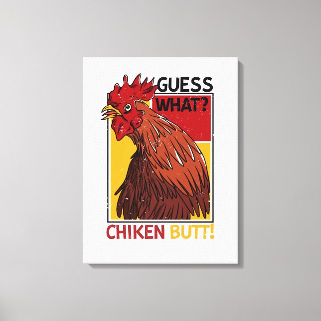 Guess What Chicken Butt Funny Dad Siblings Friends Canvas Print (Front)