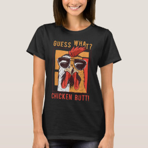 Guess What Chicken Butt! Funny DadSiblingsFriends  T-Shirt