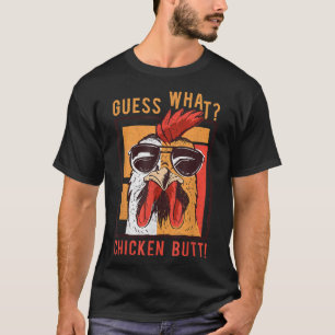 Guess What Chicken Butt! Funny DadSiblingsFriends  T-Shirt