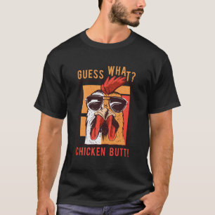 Guess What Chicken Butt! Funny Dadsiblingsfriends  T-Shirt