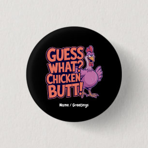 Guess What? Chicken Butt! Funny Design 3 Cm Round Badge