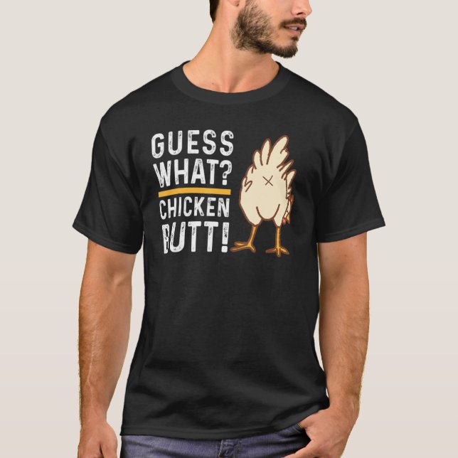 Guess What Chicken Butt, Funny Farm Animal Lover,  T-Shirt (Front)