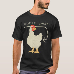 Guess What Chicken Butt Funny Happy T-Shirt