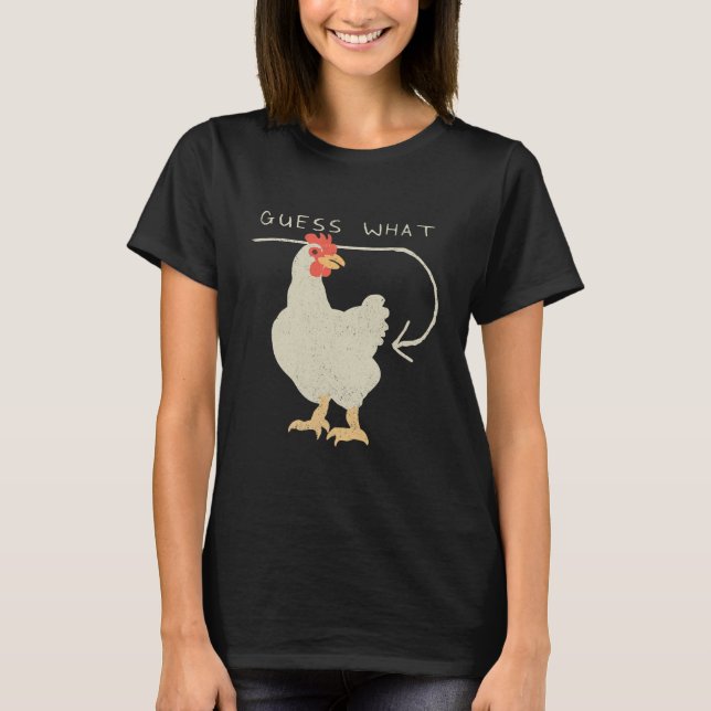 Guess What Chicken Butt Funny Happy T-Shirt (Front)