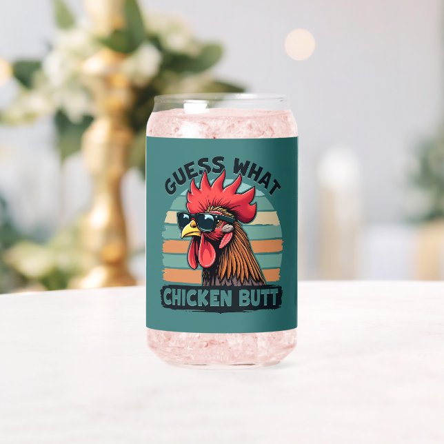 Guess What Chicken Butt Funny Retro Rooster Can Glass (Insitu (Wedding))