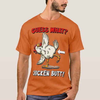 Guess What Chicken Butt  Funny T-Shirt