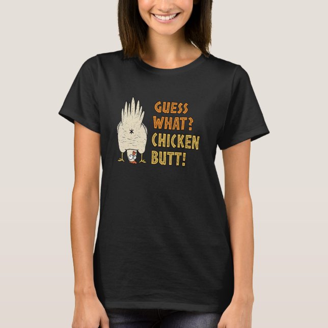 Guess What Chicken Butt! Funny T-Shirt (Front)