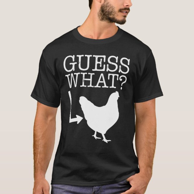 Guess What Chicken Butt Gift T-Shirt (Front)