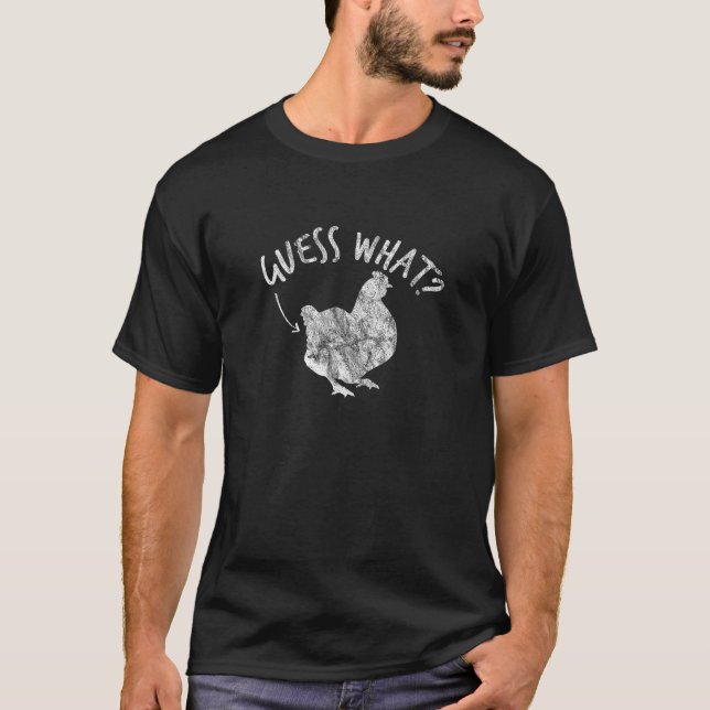 Guess What Chicken Butt Hen Pullet Corny Dad Joke  T-Shirt (Front)