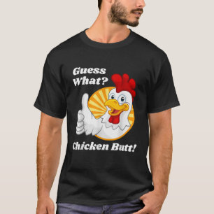 Guess What Chicken Butt Hilarious Funny Classic Jo T-Shirt