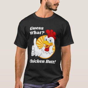 Guess What Chicken Butt Hilarious Funny Classic Jo T-Shirt
