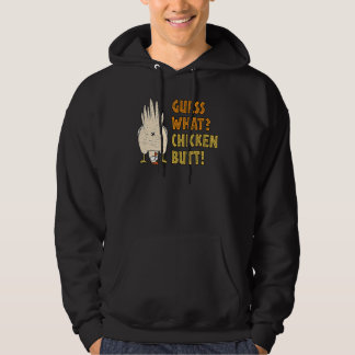 Guess What Chicken Butt  Hilarious Sarcastic Hoodie