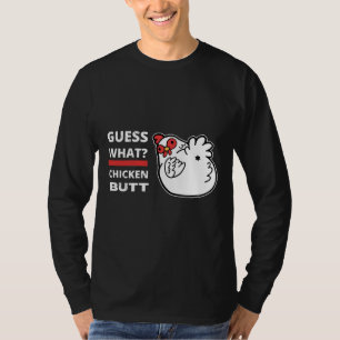 Guess What Chicken Butt Humour T-Shirt
