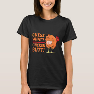 Guess What Chicken BUTT Joke T-Shirt