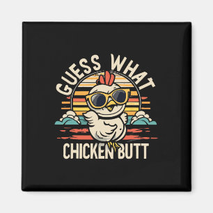 Guess What Chicken Butt! Magnet