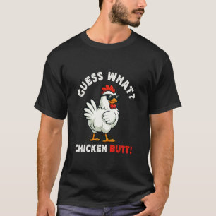 Guess What Chicken Butt Meme Funny Chicken Farmer T-Shirt