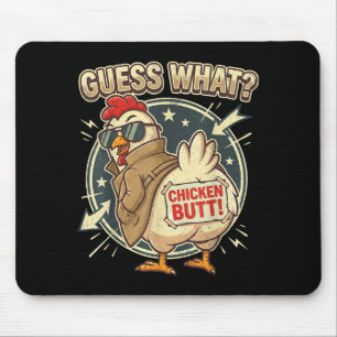 Guess What Chicken Butt  Mouse Mat