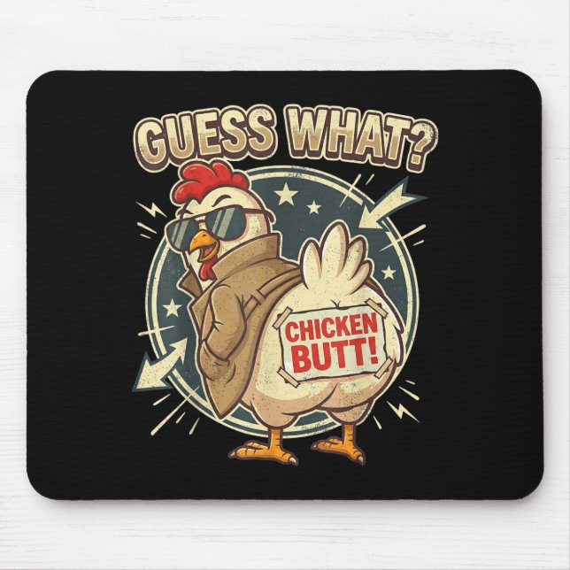 Guess What Chicken Butt  Mouse Mat (Front)