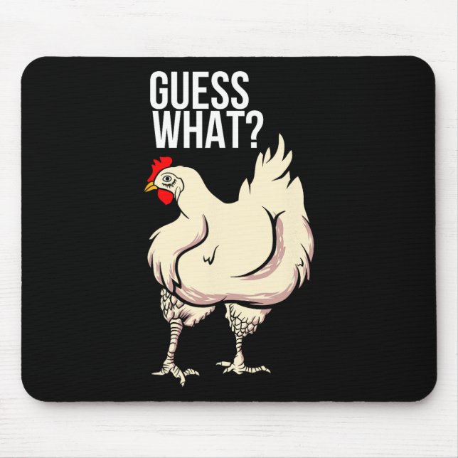 Guess What - Chicken Butt  Mouse Mat (Front)