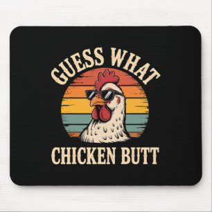 Guess What Chicken Butt Mouse Mat