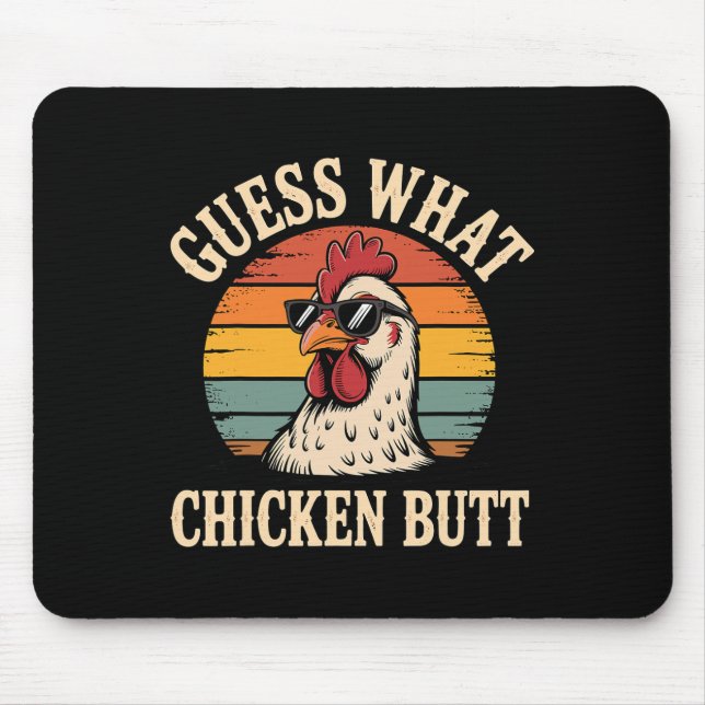 Guess What Chicken Butt  Mouse Mat (Front)