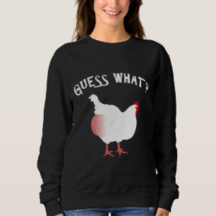 Guess What Chicken Butt Nice Sweatshirt
