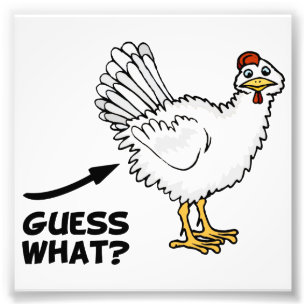 Guess What Chicken Butt Photo Print