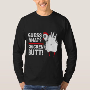 Guess What Chicken Butt Saying   T-Shirt
