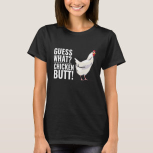 Guess What Chicken Butt  Sayings T-Shirt