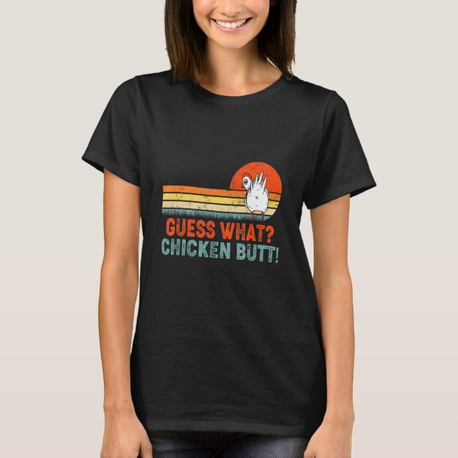 Guess What Chicken Butt! Shirt Funny (Front)