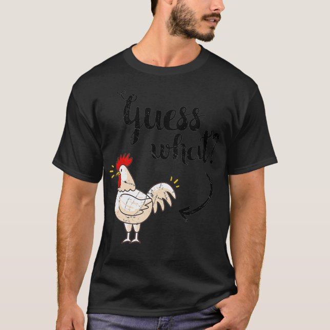 Guess What Chicken Butt Shirt  The Original Look (Front)