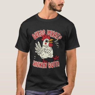 Guess What Chicken Butt T-Shirt