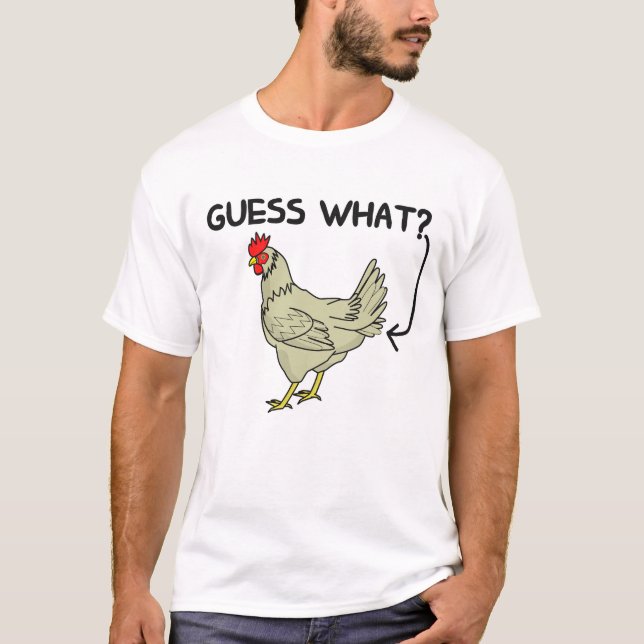 Guess What Chicken Butt T-Shirt (Front)