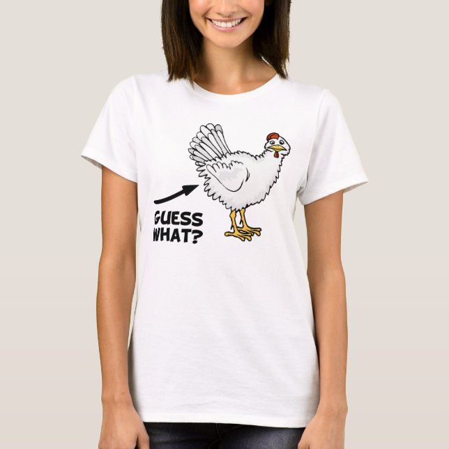 Guess What Chicken Butt T-Shirt (Front)