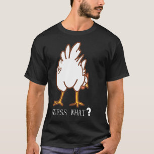 Guess What Chicken Butt T-Shirt