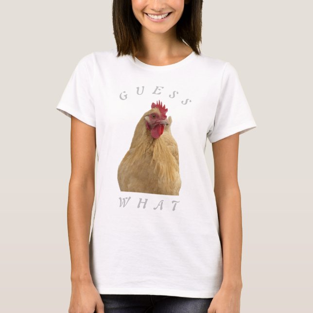 Guess What, Chicken Butt T-Shirt (Front)
