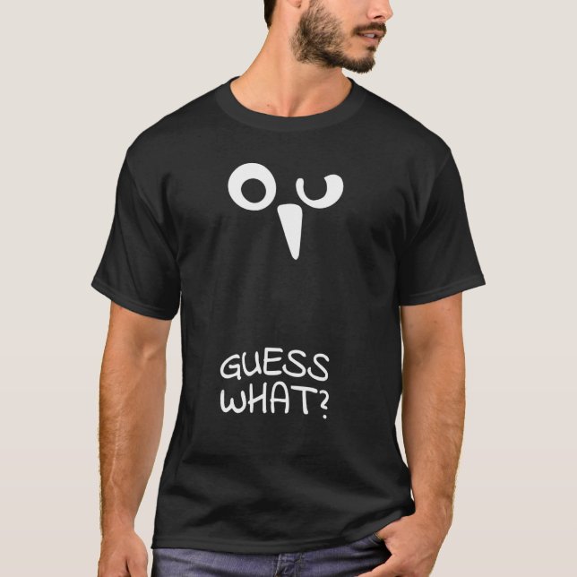 Guess What Chicken Butt T-Shirt (Front)