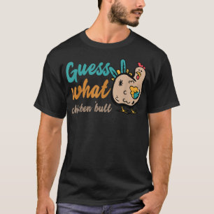 GUESS WHAT CHICKEN BUTT T-Shirt